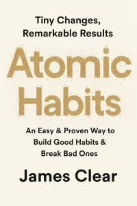 Atomic Habits: An Easy & Proven Way to Build Good Habits & Break Bad Ones